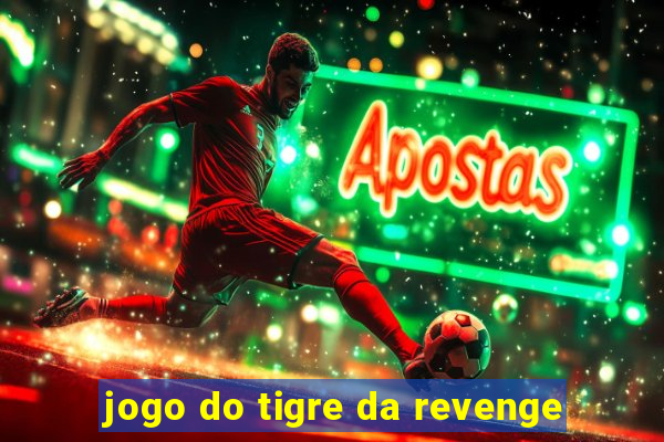 jogo do tigre da revenge